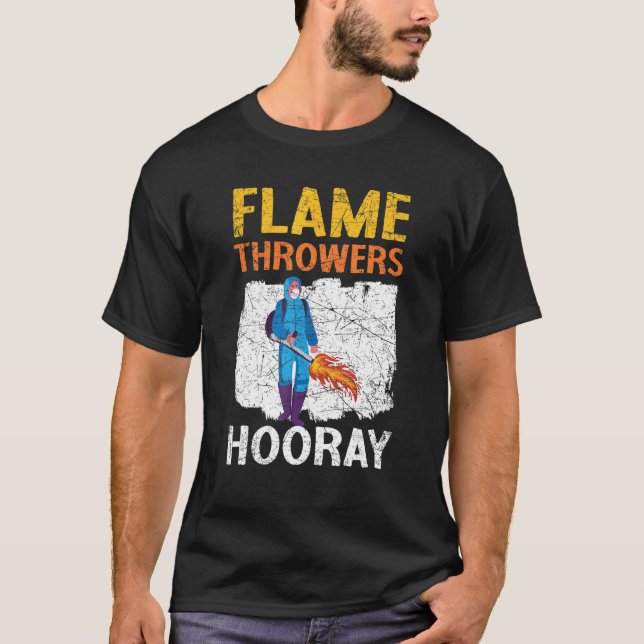 Flame Throwers Hooray Flamethrower Fire Weapon T-Shirt (Front)