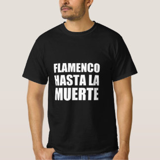 Flamenco hasta la muerte T-Shirt