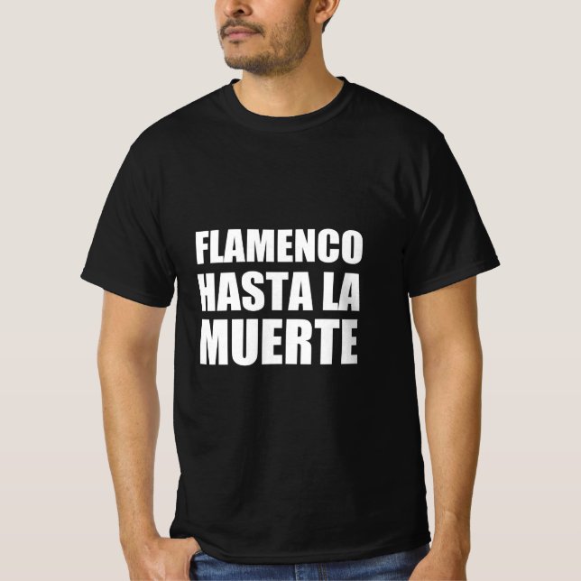 Flamenco hasta la muerte T-Shirt (Front)