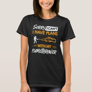 Flamethrower Gun Fire Thrower Flame Weapon Quotes T-Shirt