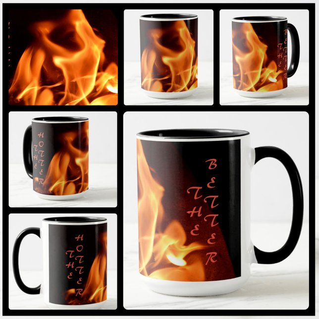 Flaming Fire Blazing Flames The Hotter the Better Mug (Creator Uploaded)