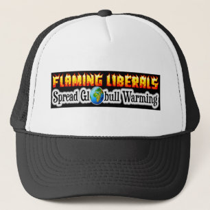 Flaming Liberals Spread "Globull" Warming! Trucker Hat