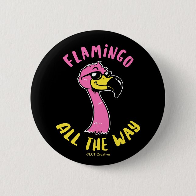 Flamingo All The Way 6 Cm Round Badge (Front)
