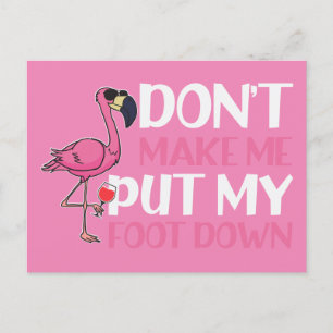 Flamingo and Wine Don't Make Me Put My Foot Down Postcard