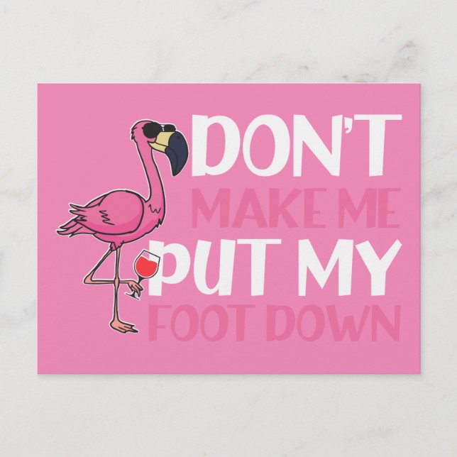 Flamingo and Wine Don't Make Me Put My Foot Down Postcard (Front)