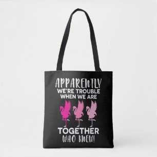 Flamingo Apparently We're Trouble When We together Tote Bag