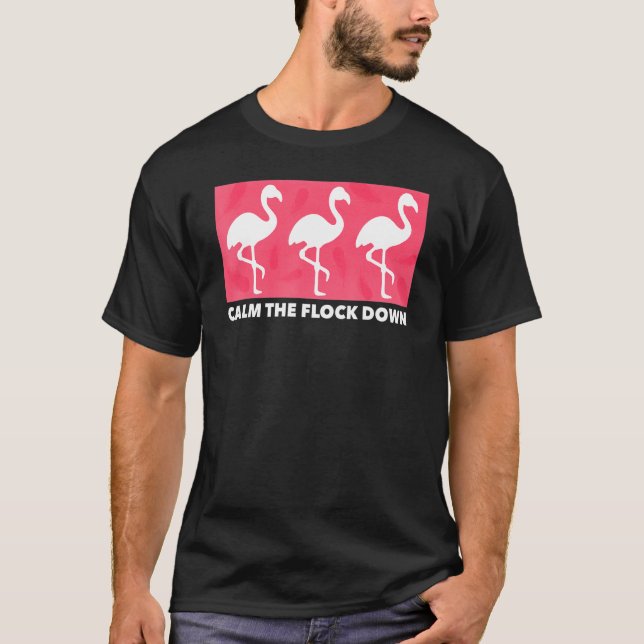 Flamingo Calm The Flock Down  Pink Bird  Summer T-Shirt (Front)