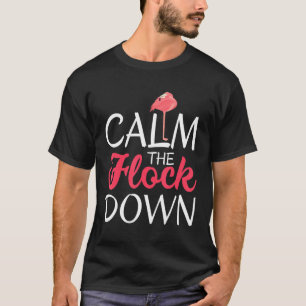 Flamingo Calm The Flock Down T-Shirt