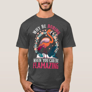 Flamingo Design For Tropical Bird Lover Can Be Fla T-Shirt
