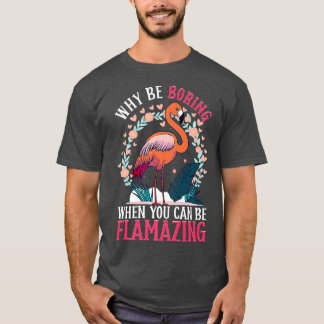 Flamingo Design For Tropical Bird Lover Can Be Fla T-Shirt