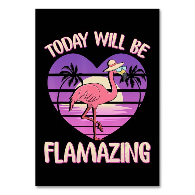 Flamingo | Flamingo Today Will Flamazing Flamingos Table Number (Front)