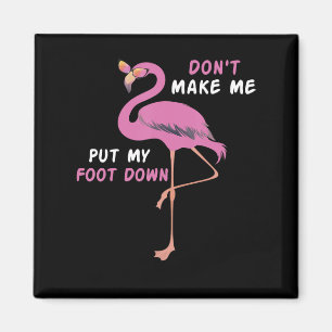 Flamingo Flamingo With Glasses Dont Make Me Put Magnet