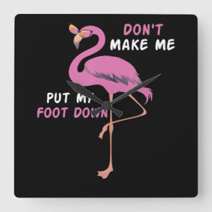 Flamingo   Flamingo With Glasses Dont Make Me Put Square Wall Clock