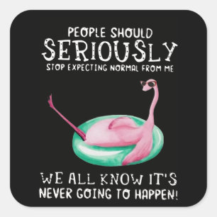 Flamingo Gift People Should Seriously Flamingo Square Sticker