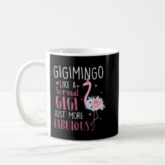 Flamingo Gigimingo like a normal Gigi Gifts Funny  Coffee Mug