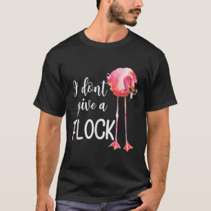 Flamingo I Don't Give A Flock Funny Vacation Nk Fl T-Shirt
