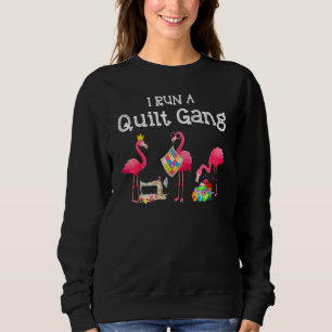 Flamingo I Run a Quilt Gang Sweatshirt