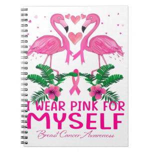 Flamingo I Wear Pink For Myself Breast Cancer Notebook