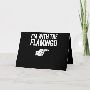 Flamingo Im With The Matching Flamingo Card