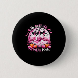 Flamingo In October We Wear Pink Breast Cancer Hal 6 Cm Round Badge