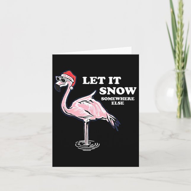 Flamingo Let It Snow Somewhere Else Christmas  Card (Front)
