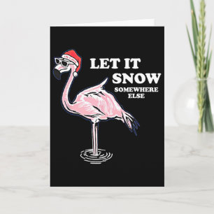 Flamingo Let It Snow Somewhere Else Christmas Card