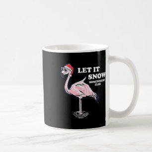 Flamingo Let It Snow Somewhere Else Christmas  Coffee Mug