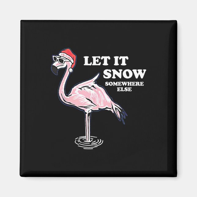 Flamingo Let It Snow Somewhere Else Christmas  Magnet (Front)