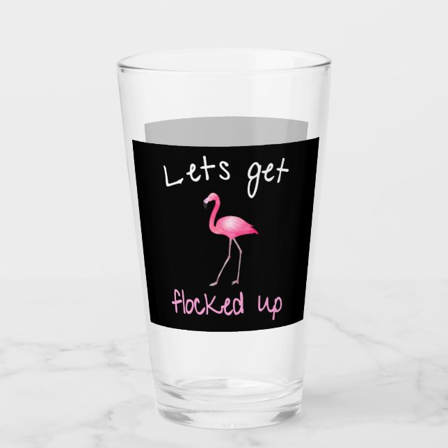 Flamingo  - Lets Get Flocked Up Glass (Front)