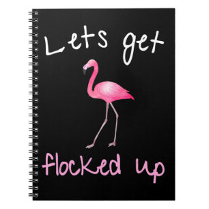 Flamingo - Lets Get Flocked Up Notebook