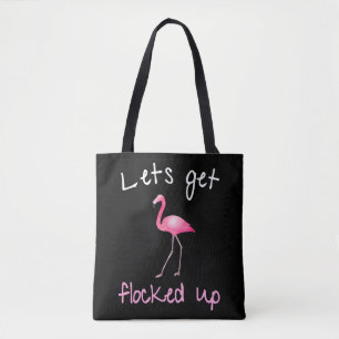 Flamingo - Lets Get Flocked Up Tote Bag