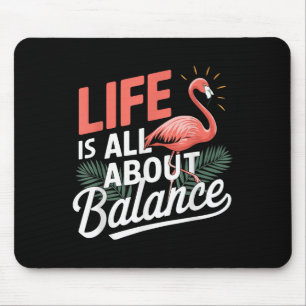 Flamingo Life Is All About Balance Nk Flamingo Mouse Pad