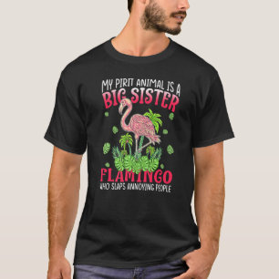 Flamingo Lover My Spirit Animal Is Big Sister Flam T-Shirt