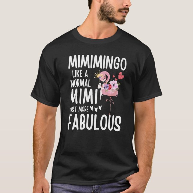 Flamingo Mimimingo like a normal Mimi Quote Funny  T-Shirt (Front)