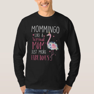 Flamingo Mommingo Like A Normal Mum Funny Grandma T-Shirt