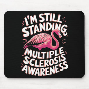 Flamingo Ms Awareness Im Still Standing Mouse Pad