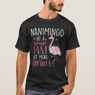 Flamingo Nanimingo Like A Normal Nani Gifts Funny T-Shirt