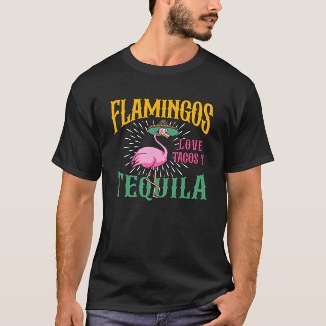 Flamingo Pink Bird Flamingos Love Tacos y Tequila T-Shirt (Front)