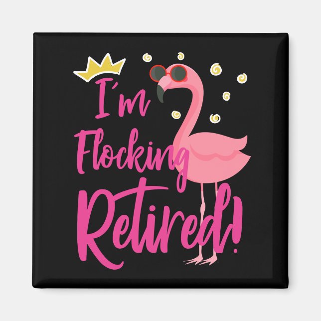 Flamingo Retirement Party Gift Funny Retired Magnet (Front)