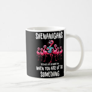 Flamingo Shenanigans Because Life Is More Fun Bird Coffee Mug