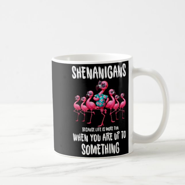 Flamingo Shenanigans Because Life Is More Fun Bird Coffee Mug (Right)