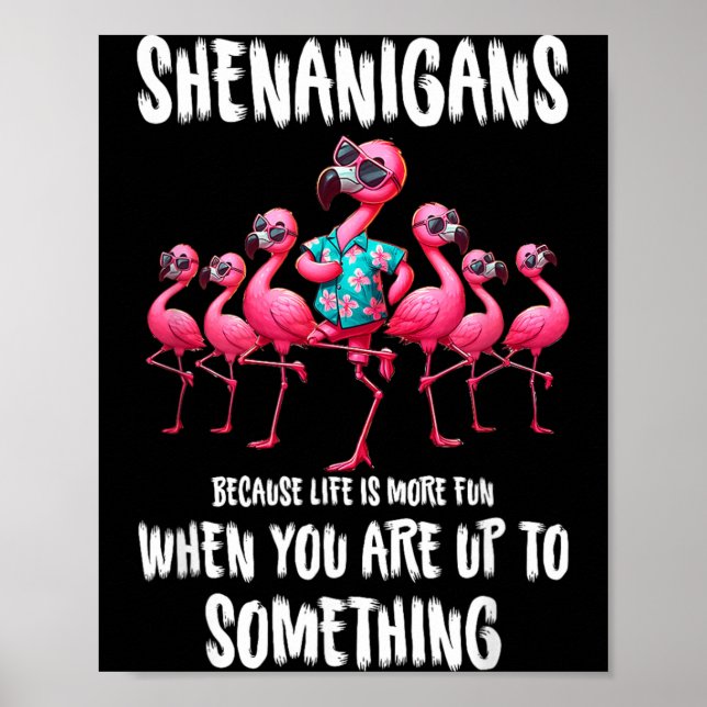 Flamingo Shenanigans Because Life Is More Fun Bird Poster (Front)