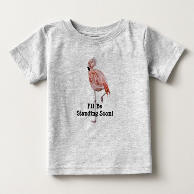 Flamingo Standing Baby T-Shirt Standing Soon (Front)