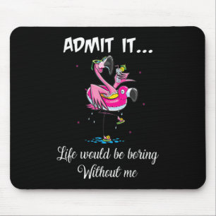 Flamingo Summer Admit It Life Would Be Boring With Mouse Pad