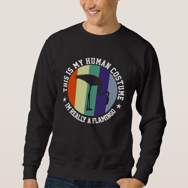 Flamingo   This Is My Human Costume Sweatshirt (Front)