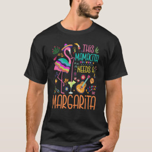 Flamingo This Mamacita Needs A Margarita Cinco De T-Shirt