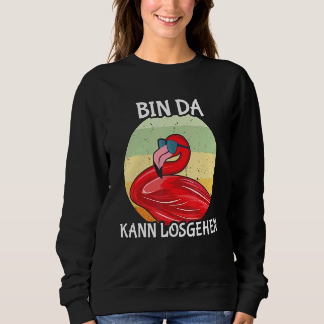 Flamingo Unpunctual Bin Da Kann Starten Sweatshirt (Front)