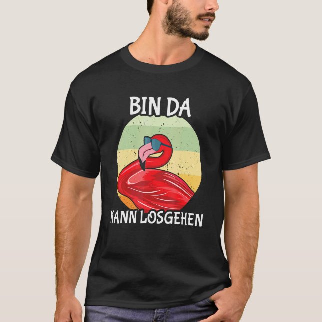 Flamingo Unpunctual Bin Da Kann Starten T-Shirt (Front)