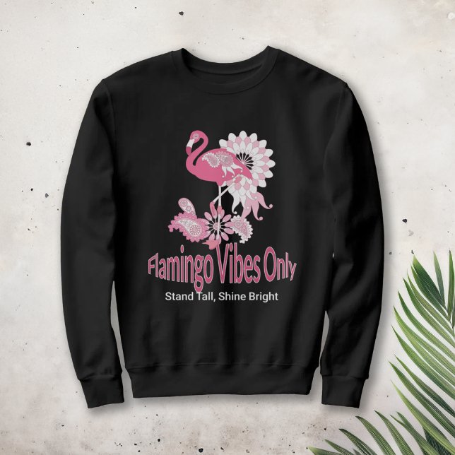 Flamingo Vibes Only Whimsical Pink Flamingo Sweatshirt (Creator Uploaded)