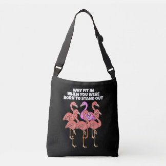 Flamingo Why In When You Were Born To Stand Out Crossbody Bag